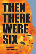 Then There Were Six: The true story of the 1944 Rangoon Disaster - Paperback
