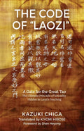The Code of "Laozi": A Gate for the Great Tao―The Ultimate Principle of Sexuality Hidden in Laozi's Teaching - Paperback