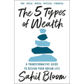 The 5 Types of Wealth: A Transformative Guide to Design Your Dream Life - Hardcover