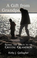 A Gift from Grandpa: Passing the Torch to His Crystal Grandson - Paperback