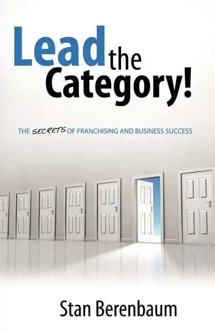 Lead the Category!: The Secrets of Franchising and Business Success - Paperback