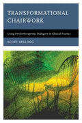Transformational Chairwork: Using Psychotherapeutic Dialogues in Clinical Practice - Paperback