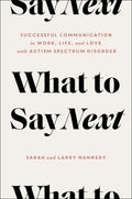 What to Say Next: Successful Communication in Work, Life, and Love--With Autism Spectrum Disorder - Hardcover