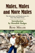 Mules, Mules and More Mules: The Adventures and Misadventures of a First Time Mule Owner - Paperback