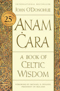Anam Cara [Twenty-Fifth Anniversary Edition]: A Book of Celtic Wisdom - Paperback