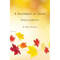 A Scattering of Leaves: Poems and Musings - Paperback