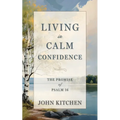 Living in Calm Confidence: The Promise of Psalm 16 - Paperback