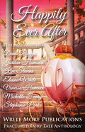 Happily Ever After: The Write More Publications Fractured Fairy Tale Anthology - Paperback