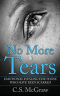 No More Tears: Emotional Healing For Those Who Have Been Scarred - Paperback
