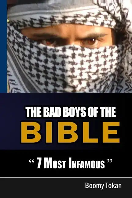 The Bad Boys Of The Bible "7 Most Infamous " - Paperback