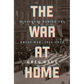 The War at Home: Minnesota During the Great War, 1914-1920 - Paperback