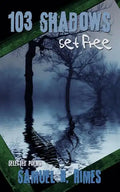 103 Shadows Set Free: Selected Poems - Paperback