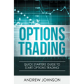 Options Trading: Quick Starters Guide To Options Trading - Paperback