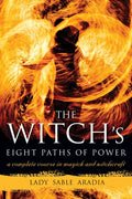 The Witch's Eight Paths of Power: A Complete Course in Magick and Witchcraft - Paperback