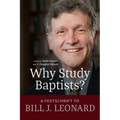 Why Study Baptists?: A Festschrift to Bill J. Leonard - Paperback
