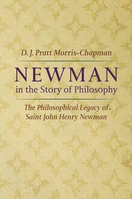 Newman in the Story of Philosophy: The Philosophical Legacy of Saint John Henry Newman - Paperback