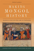 Making Mongol History: Rashid Al-Din and the Jamiʿ Al-Tawarikh - Paperback