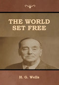 The World Set Free - Hardcover