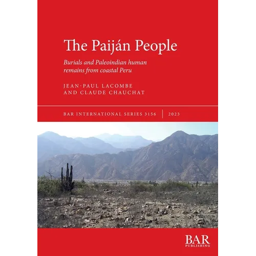 The Paij疣 People: Burials and Paleoindian human remains from coastal Peru - Paperback