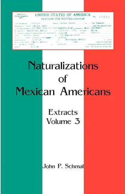 Naturalizations of Mexican Americans: Extracts, Volume 3 - Paperback