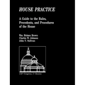House Practice: A Guide to the Rules, Precedents, and Procedures of the House - Paperback