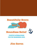 Beautifully Brave and Boundless Belief: Positive Affirmations for the Wandering Soul - Paperback