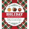 Holiday Entertaining: Recipes and Menus to Make Your Holidays Memorable and Magical - Hardcover