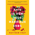 This Is How Your Marriage Ends: A Hopeful Approach to Saving Relationships - Paperback