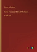 Indian Heroes and Great Chieftains: in large print - Paperback