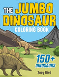 The JUMBO Dinosaur Coloring Book: A BIG and Fun Activity for Kids - Paperback