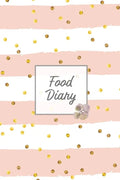 Food Diary: Daily Track & Record Food Intake Journal, Total Calories Log, Diet & Weight Log, Personal Nutrition Book - Paperback