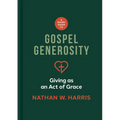 A Short Guide to Gospel Generosity: Giving as an Act of Grace - Hardcover