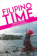 Filipino Time: Affective Worlds and Contracted Labor - Paperback