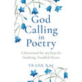 God Calling in Poetry: A Devotional for 365 Days for Doubting, Troubled Hearts - Paperback