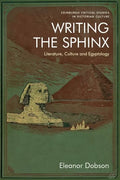 Writing the Sphinx: Literature, Culture and Egyptology - Paperback