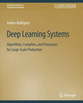 Deep Learning Systems: Algorithms, Compilers, and Processors for Large-Scale Production - Paperback