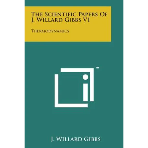 The Scientific Papers of J. Willard Gibbs V1: Thermodynamics - Paperback