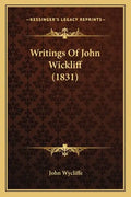 Writings Of John Wickliff (1831) - Paperback