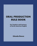 Oral Production Rule Book: For Teachers and Learners of North American English - Paperback