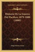 Historia De La Guerra Del Pacifico, 1879-1880 (1880) - Paperback