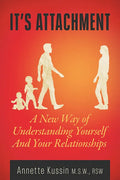 It's Attachment: A New Way of Understanding Yourself and Your Relationships Volume 23 - Paperback