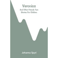 Veronica: And Other Friends Two Stories For Children - Paperback