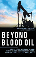 Beyond Blood Oil: Philosophy, Policy, and the Future - Hardcover