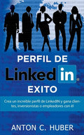 Perfil de LinkedIN - Éxito: Crea un increíble perfil de LinkedIN y gana clientes, inversionistas o empleadores con él - Paperback