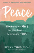 Peace: Hope and Healing for the Anxious Momma's Heart - Paperback