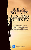 A bug bounty hunting journey: Overcome your limits and become a successful hunter - Paperback