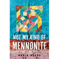 Not My Kind of Mennonite - Paperback