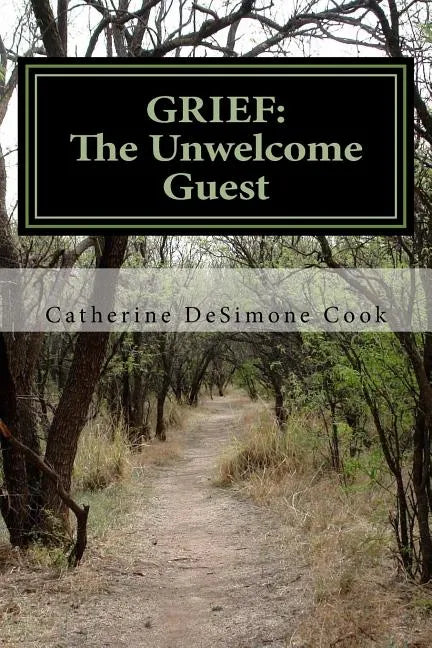 Grief . . . The Unwelcome Guest: My Journey from Mourning to Joy - Paperback