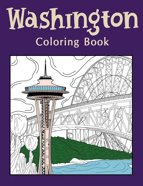 Washington Coloring Book: Coloring Books for Adults, Washington State Art, Museum of Glass, Seattle Great Wheel, Columbia Valley, Skagit - Paperback