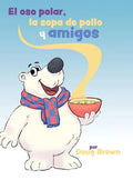 El oso polar, la sopa de pollo y amigos - Hardcover